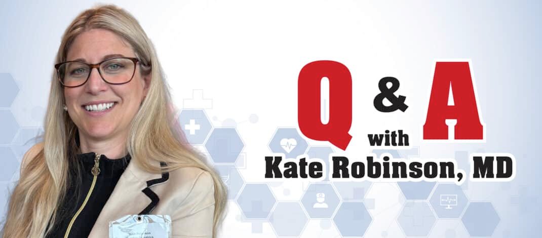 Q&A with Kate Robinson, MD