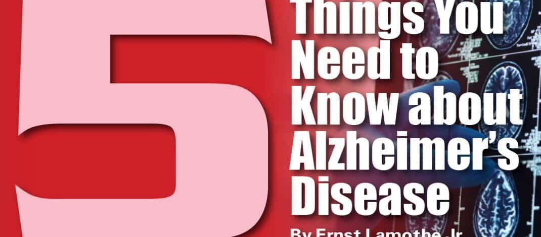 5 Things You Need to Know about Alzheimer’s Disease