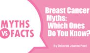 Breast Cancer Myths: Which Ones Do You Know?
